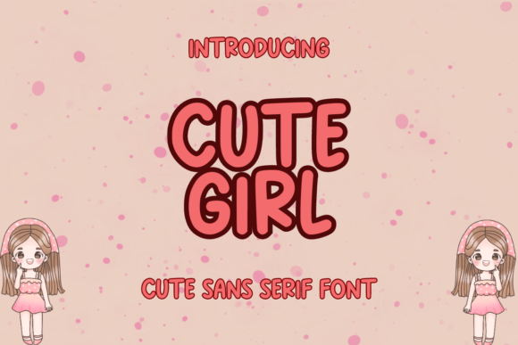 Cute Girl: A Cute Sans Serif Font for Creative Projects