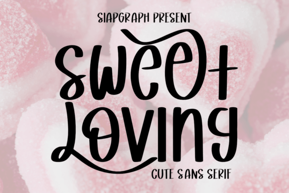 Sweet Loving: A Whimsical Sans Serif Font for Creative Publishing
